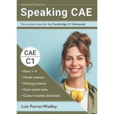 Speaking CAE. Ten Practice Tests for the Cambridge C1 Advanced - Luis Porras Wadley