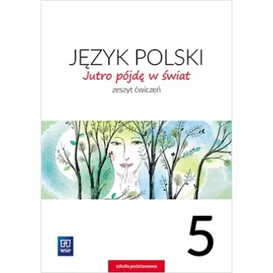 Jutro p�jd� w �wiat. J�zyk polski. Zeszyt �wicze�. Klasa 5. Szko�a podstawowa - Hanna Dobrowolska, Urszula Dobrowolska