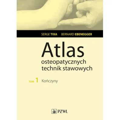 Atlas osteopatycznych technik stawowych t. 1 - Serge Tixa