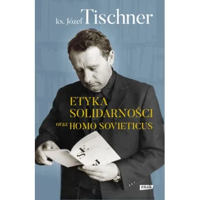 Etyka solidarno�ci i Homo sovieticus - J�zef Tischner