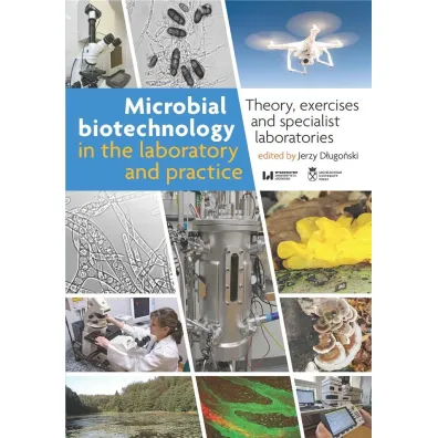 Microbial biotechnology in the laboratory and.. - Jerzy D�ugo�ski