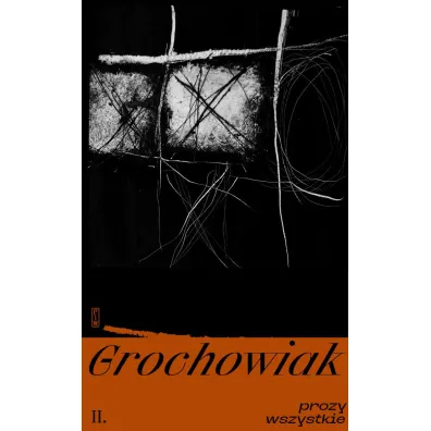 Prozy wszystkie. Opowiadania, utwory rozproszone i niedrukowane - Stanis�aw Grochowiak