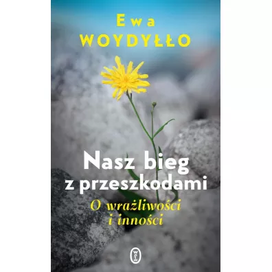 Nasz bieg z przeszkodami. O wraliwoci i innoci - Ewa Woydyo
