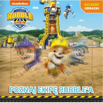 Rubble and crew. Ruchome obrazki. Poznajcie ekip� Rubbl'a