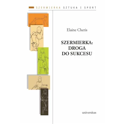 Szermierka: droga do sukcesu - Elaine Cheris