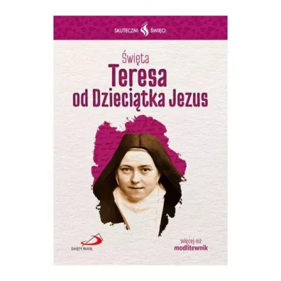 Skuteczni �wi�ci. �wi�ta Teresa od Dzieci�tka Jezus