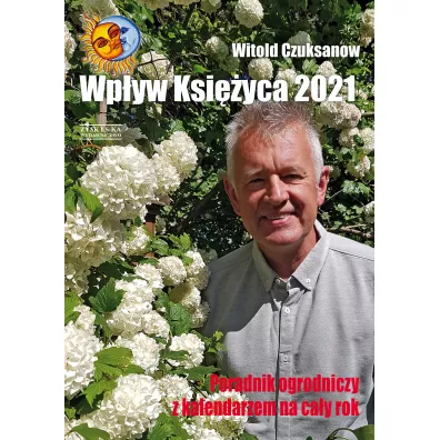 Poradnik Ogrodniczy 2021 Wp�yw Ksi�yca - Witold Czuksanow