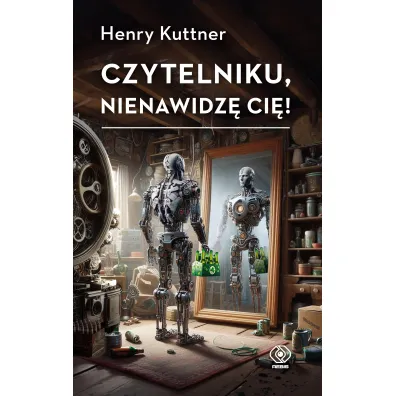 Czytelniku, nienawidz� ci�! - Henry Kuttner