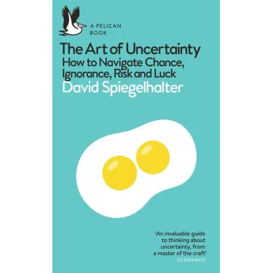 The Art of Uncertainty - David  Spiegelhalter