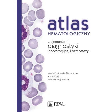 Atlas hematologiczny z elementami diagnostyki laboratoryjnej i hemostazy - Maria Koz�owska-Skrzypczak