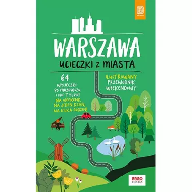 Warszawa. Ucieczki z miasta. Przewodnik weekendowy - Malwina Flaczy�ska, Artur Flaczy�ski