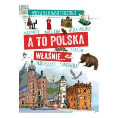 A to Polska w�a�nie. . . Wierszyki o naszej ojczy�nie - M P W�jtowski