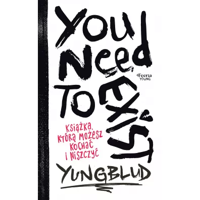You Need To Exist. Ksi��ka, kt�r� mo�esz kocha� i niszczy� - Yungblud