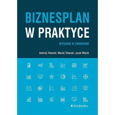 Biznesplan w praktyce - Andrzej Tokarski, Jacek W�jcik, Maciej Tokarski