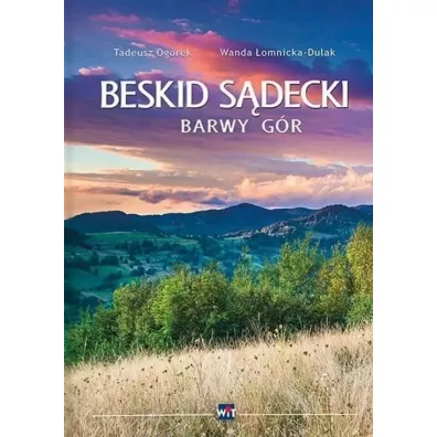 Album Beskid S�decki "Barwy G�r" - Wanda �omnicka-Dulak, Tadeusz Og�rek