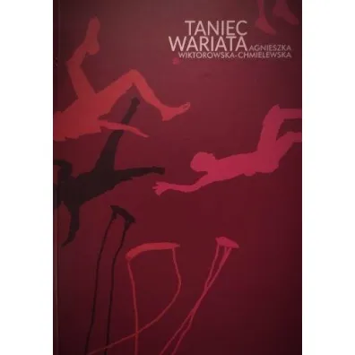 Taniec wariata - Agnieszka  Wiktorowska-Chmielewska