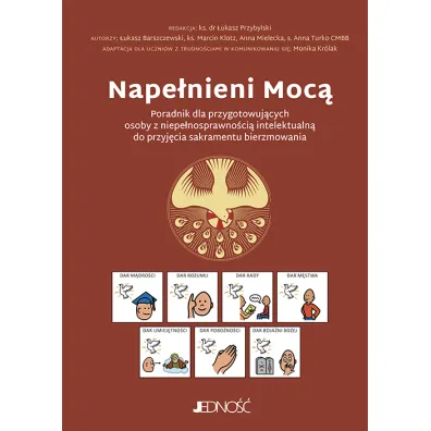 Nape�nieni Moc�. Poradnik dla przygotowuj�cych osoby z niepe�nosprawno�ci� intelektualn� do przyj�cia sakramentu bierzmowania