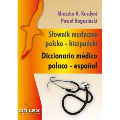S�ownik medyczny polsko-hiszpa�ski - Pawe� Rogozi�ski, Mieszko A. Kardyni
