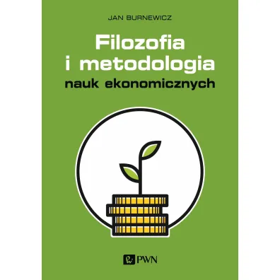 Filozofia i metodologia nauk ekonomicznych - Jan Burnewicz