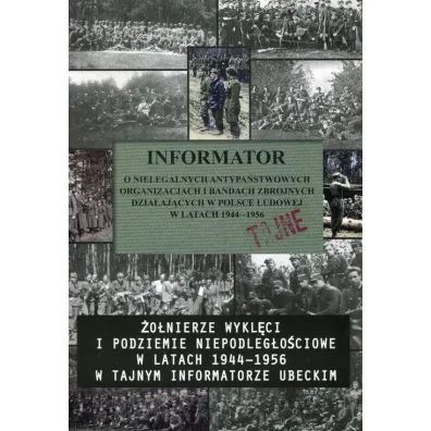 Informator o nielegalnych antypa�stwowych organizacjach i bandach zbrojnych dzia�aj�cych w Polsce Ludowej w Latak 1944-1956 - Aldona Rymsza, Antoni Rymsza