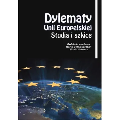 Dylematy Unii Europejskiej. Studia i szkice