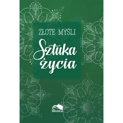 Sztuka �ycia z�ote my�li