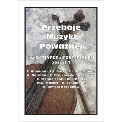 Przeboje muzyki powa�nej na skrzypce z fortepianem. Zeszyt 1 - M Ko��owicz