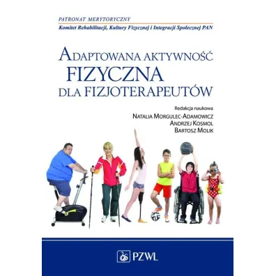 Adaptowana aktywno�� fizyczna dla fizjoterapeut�w - Natalia Morgulec-Adamowicz, Bartosz Molik, Andrzej Kosmol
