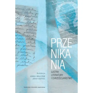 Przenikania. Lustra literatury i chrze�cija�stwo - Anna Walczuk, J�zef  Kuffel