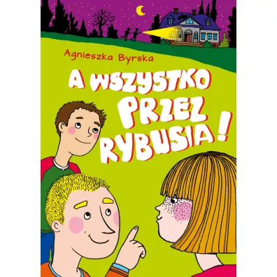 A wszystko przez Rybusia! - Agnieszka Byrska