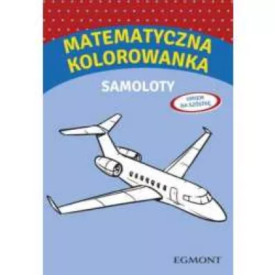 Umiem na szstk. Matematyczna kolorowanka z samolotami