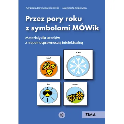 Przez pory roku z symbolami M�Wik Zima materia�y dla uczni�w z niepe�nosprawno�ci� intelektualn� - Agnieszka Borowska-Kociemba, Ma�gorzata Krukowska