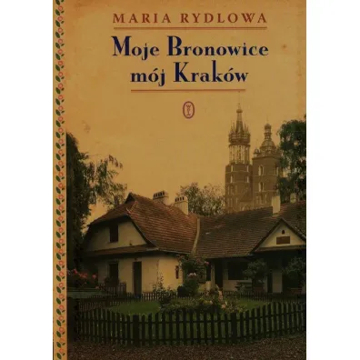 Moje Bronowice m�j Krak�w - Maria Rydlowa