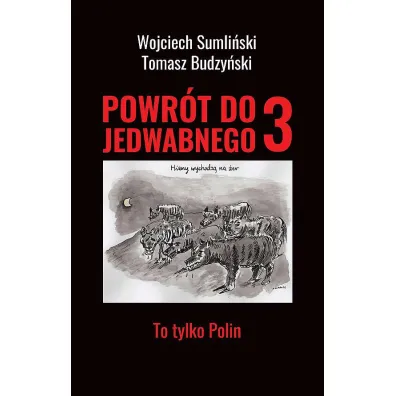 To tylko Polin. Powr�t do Jedwabnego. Tom 3 - Tomasz Budzy�ski, Wojciech Sumli�ski