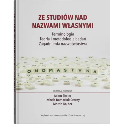 Ze studi�w nad nazwami w�asnymi. Terminologia &ndash; Teoria i metodologia bada� &ndash; Zagadnienia nazwotw�rstwa