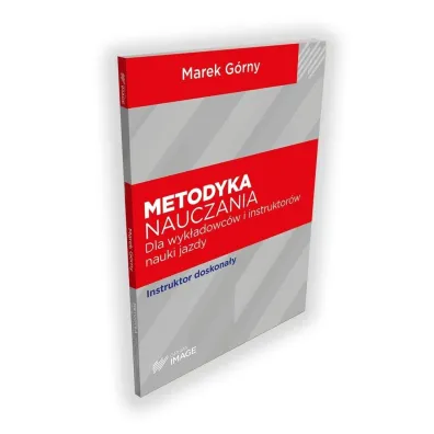 Metodyka nauczania dla wyk�adowc�w i instruktor�w nauki jazdy - Marek G�rny