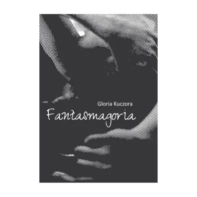 Fantasmagoria - Gloria  Kuczora