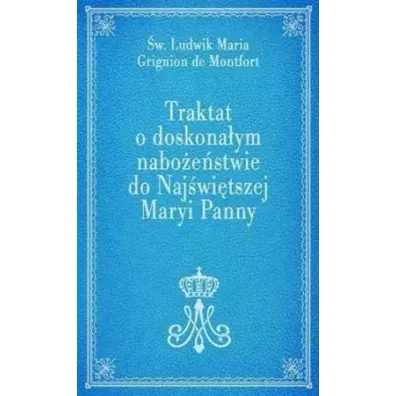 Traktat o doskona�ym nabo�e�stwie do NMP - Ludwik Maria Grignion de Montfort