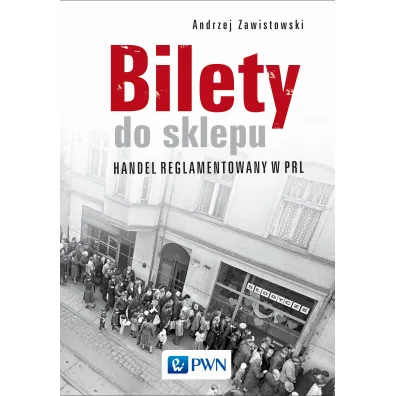 Bilety do sklepu. Handel reglamentowany w PRL - Andrzej Zawistowski