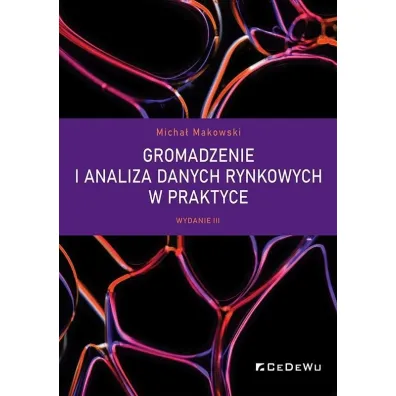 Gromadzenie i analiza danych rynkowych w praktyce - Micha� Makowski