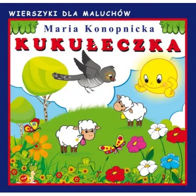 Kukueczka. Wierszyki dla maluchw - Maria Konopnicka