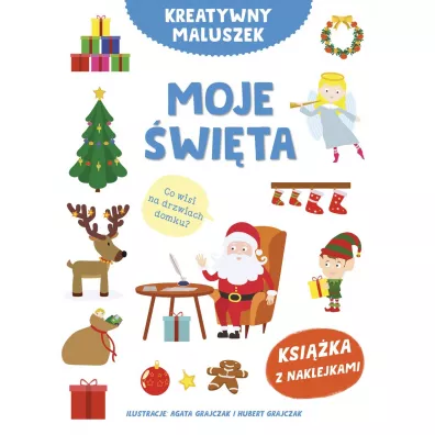 Kreatywny maluszek. Moje �wi�ta - Ma�gorzata Potocka, Agata  Grajczak Ilustr, Hubert  Grajczak Ilustr