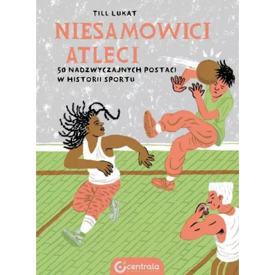 Niesamowici atleci. 50 nadzwyczajnych postaci w historii sportu - Till Lukat