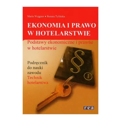 Ekonomia I Prawo W Hotelarstwie. Podstawy Ekonomiczne I Prawne W Hotelarstwie. Podr�cznik Do Nauki Zawodu - Maria Wajgner