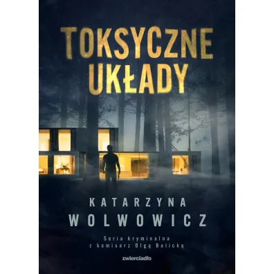Toksyczne uk�ady. Seria kryminalna z komisarz Olg� Balick�. Tom 3