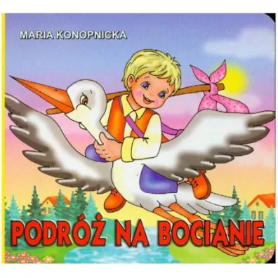 Klasyka wierszyka. Podr� na bocianie - Maria Konopnicka