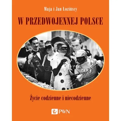 W przedwojennej Polsce. �ycie codzienne i niecodzienne - Maja �ozi�ska