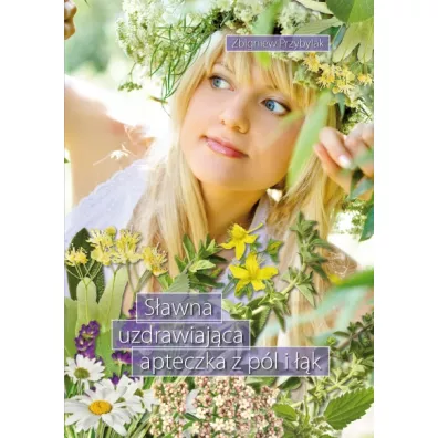 S�awna uzdrawiaj�ca apteczka z p�l i ��k - Zbigniew Przybylak