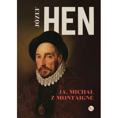 Ja, Micha� z Mointagne - J�zef Hen