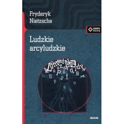 Ludzkie arcyludzkie - Fryderyk Nietzsche